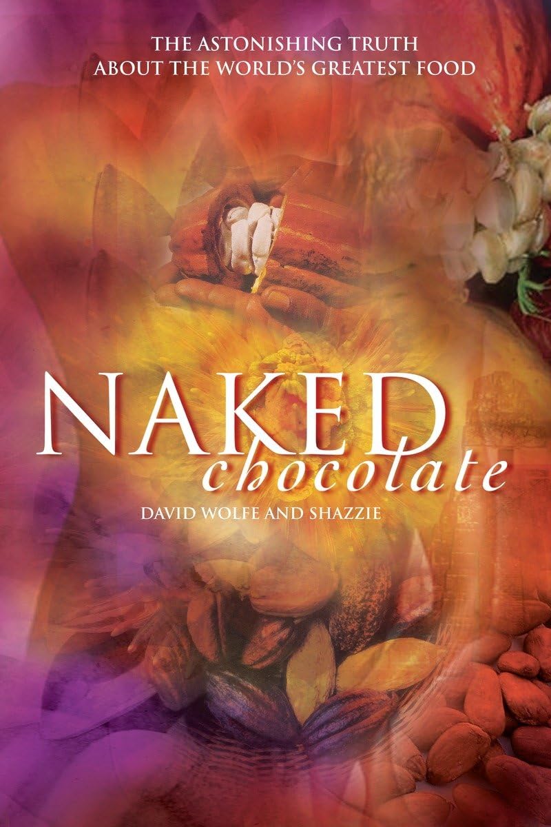Naked Chocolate: The Astonishing Truth About the World's Greatest Food,Used