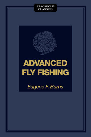 Advanced Fly Fishing: Modern Concepts With Dry Fly, Streamer, Nymph, Wet Fly, And The Spinning Bubble (Stackpole Classics),Used