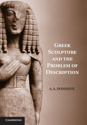 Greek Sculpture and the Problem of Description,Used