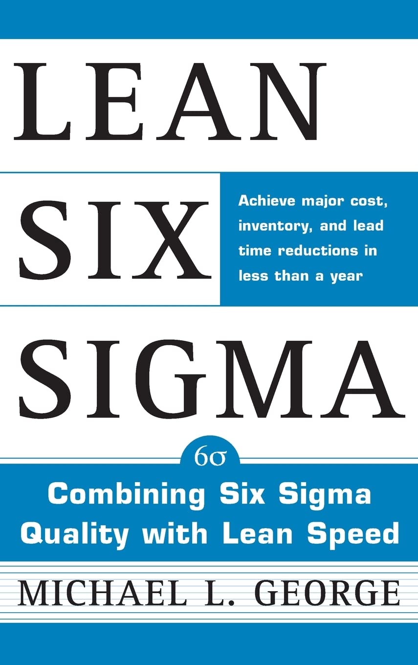 Lean Six Sigma: Combining Six Sigma Quality With Lean Production Speed,Used
