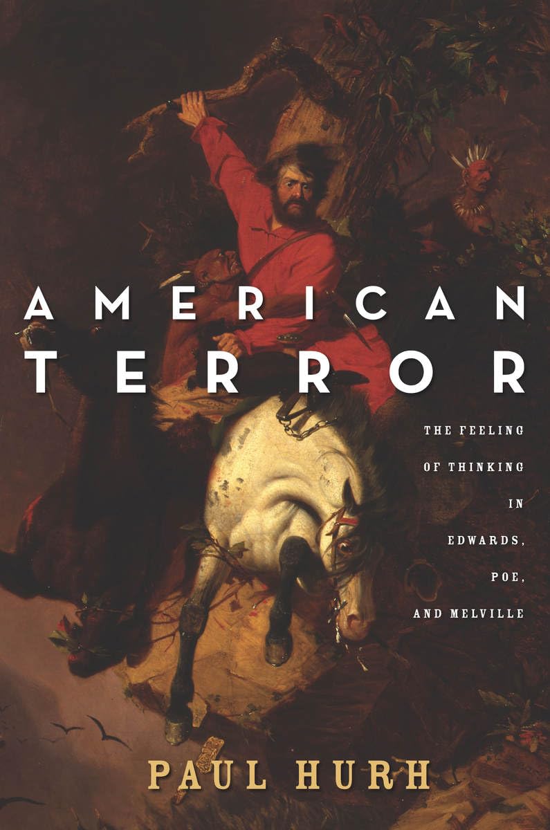 American Terror: The Feeling Of Thinking In Edwards, Poe, And Melville,Used