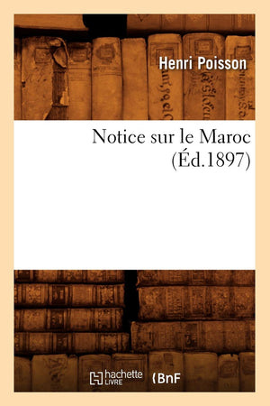 Notice Sur Le Maroc (d.1897) (Histoire) (French Edition),Used