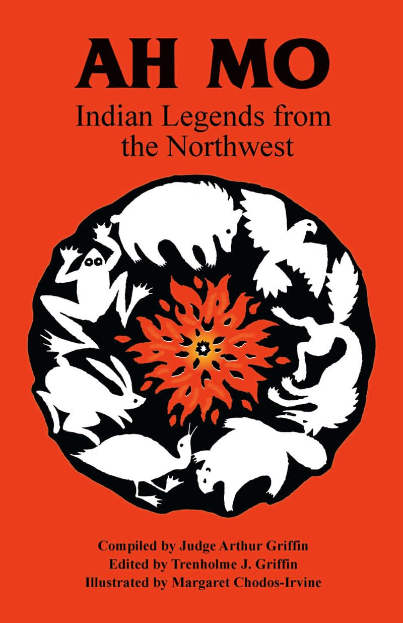 Ah Mo: Indian Legends from the Northwest,New