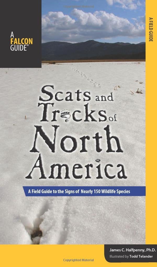 Scats and Tracks of North America: A Field Guide To The Signs Of Nearly 150 Wildlife Species (Scats and Tracks Series),New
