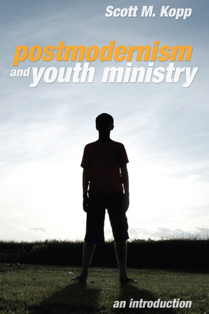 Postmodernism and Youth Ministry: An Introduction,Used