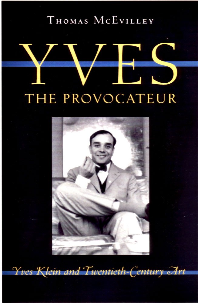 Yves The Provocateur: Yves Klein And Twentiethcentury Art,Used