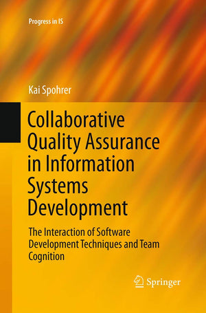 Collaborative Quality Assurance in Information Systems Development: The Interaction of Software Development Techniques and Team ,Used