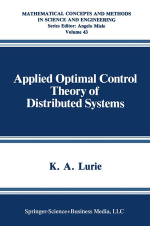 Applied Optimal Control Theory of Distributed Systems (Mathematical Concepts and Methods in Science and Engineering, 43),Used