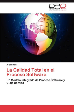 La Calidad Total En El Proceso Software: Un Modelo Integrado De Proceso Software Y Ciclo De Vida (Spanish Edition),Used