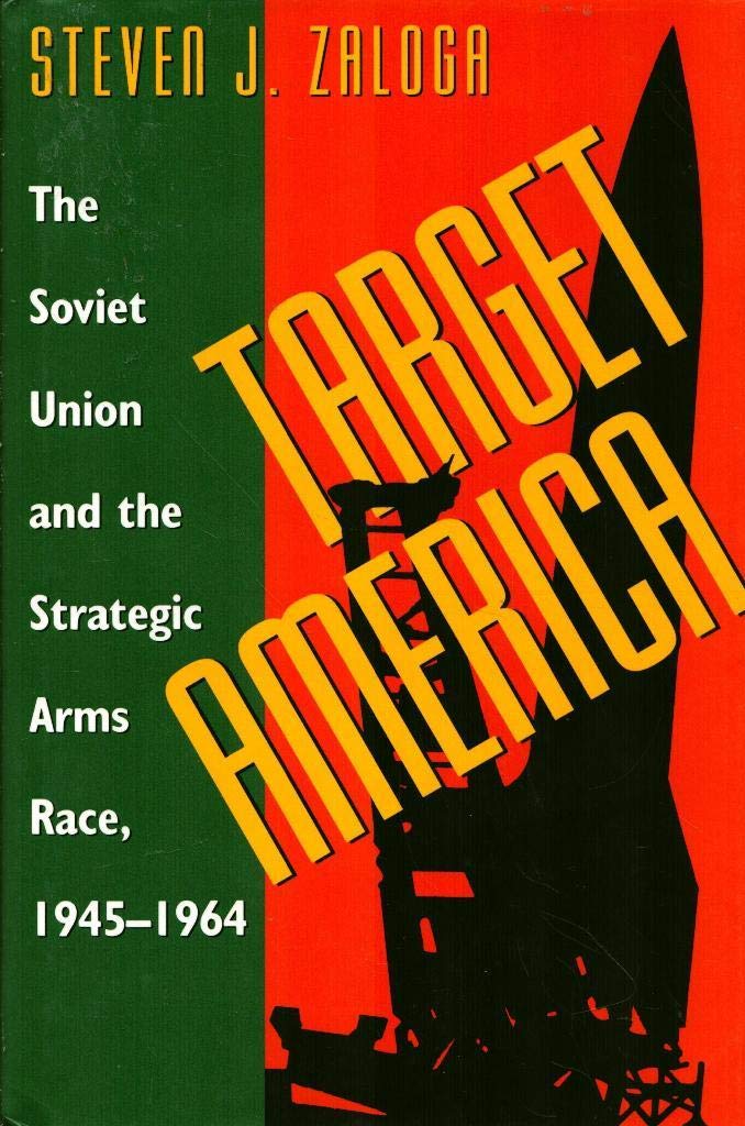 Target America: The Soviet Union and the Strategic Arms Race, 19451964,Used