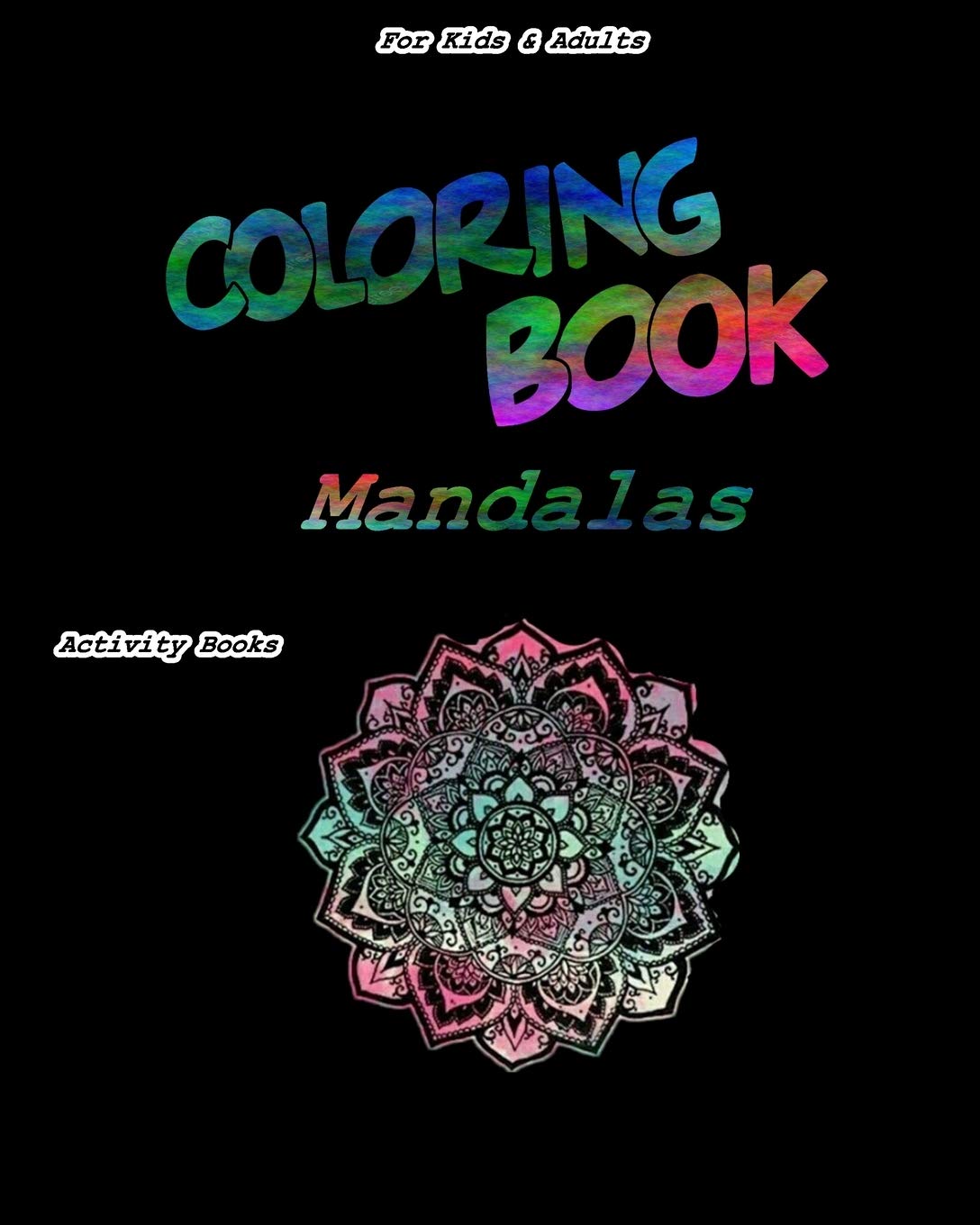 Coloring Book Mandalas For Kids & Adults Activity Books: Coloring Book Mandals Gift, 202 Pages, 8x10, Soft Cover, Matte Finish,Used