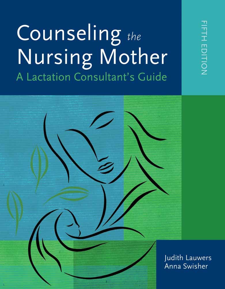 Counseling The Nursing Mother: A Lactation Consultant'S Guide
