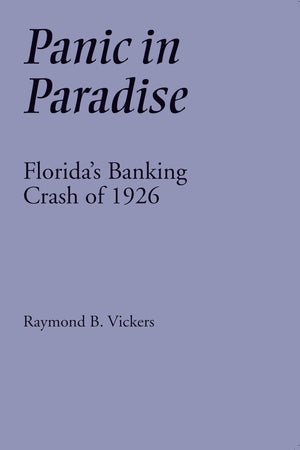 Panic In Paradise: Florida'S Banking Crash Of 1926,New