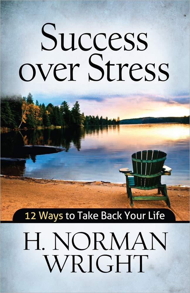 Success over Stress: 12 Ways to Take Back Your Life,New
