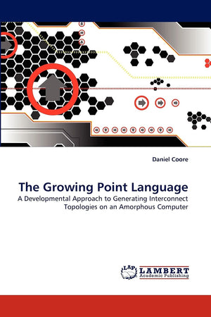 The Growing Point Language: A Developmental Approach to Generating Interconnect Topologies on an Amorphous Computer,Used