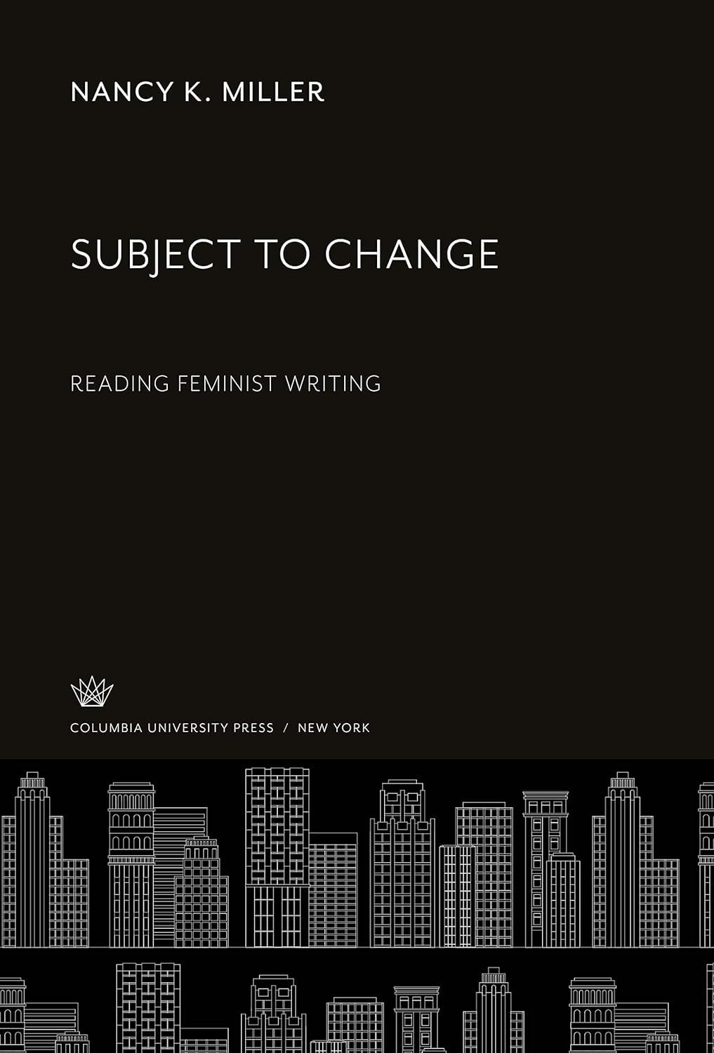 Subject To Change: Reading Feminist Writing,New