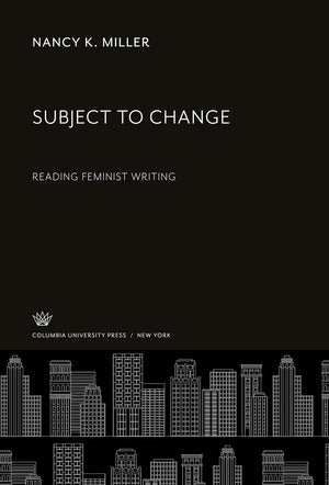 Subject To Change: Reading Feminist Writing,New