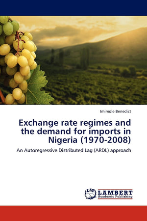 Exchange rate regimes and the demand for imports in Nigeria (19702008): An Autoregressive Distributed Lag (ARDL) approach,Used