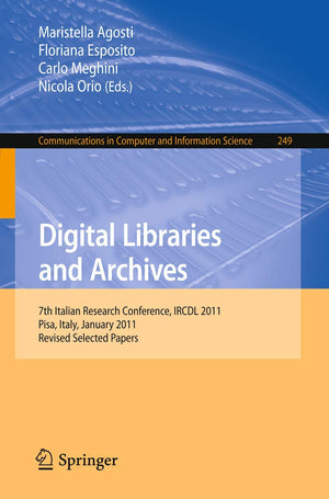 Digital Libraries and Archives: 7th Italian Research Conference, IRCDL 2011, Pisa, Italy,January 2021, 2011. Revised Papers (Co,Used