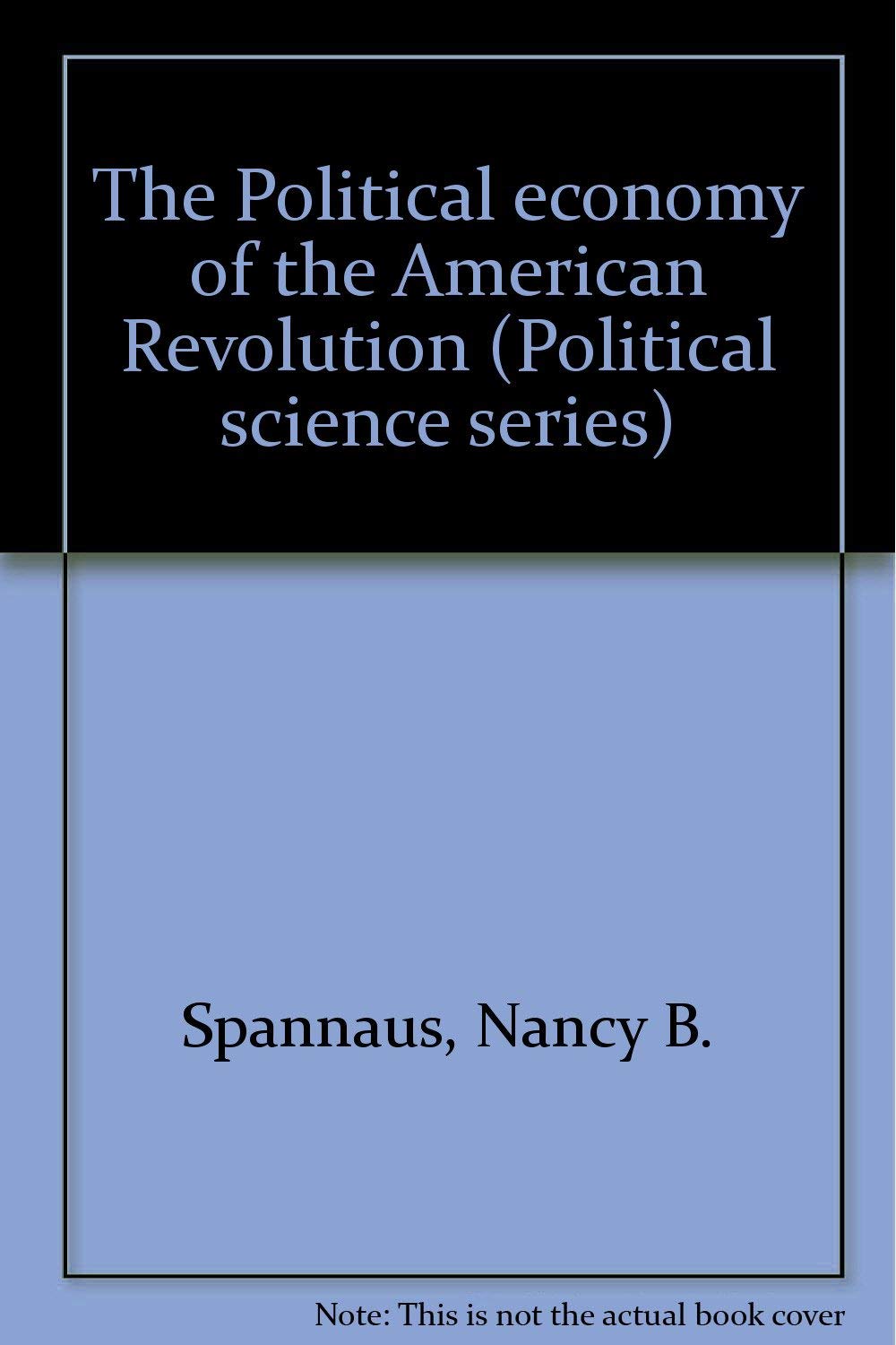 The Political Economy Of The American Revolution (Political Science Series),Used
