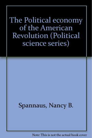 The Political Economy Of The American Revolution (Political Science Series),Used