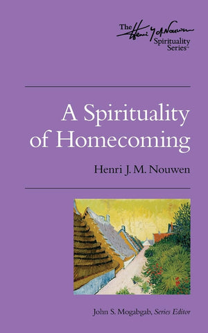 A Spirituality of Homecoming: The Henri Nouwen Spirituality Series,Used