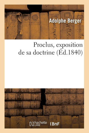 Proclus, Exposition De Sa Doctrine (D.1840) (Philosophie) (French Edition),New