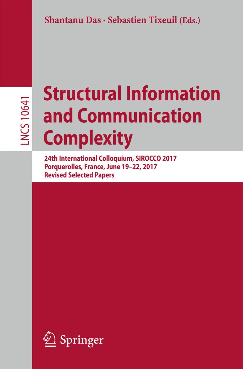 Structural Information and Communication Complexity: 24th International Colloquium, SIROCCO 2017, Porquerolles, France, June 19,Used