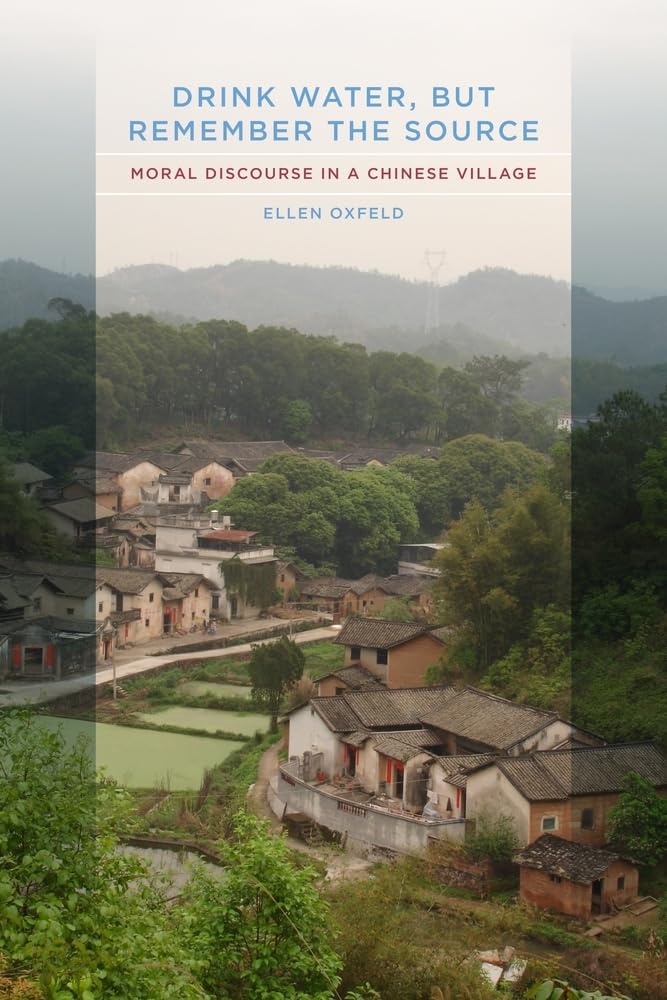 Drink Water, but Remember the Source: Moral Discourse in a Chinese Village,Used