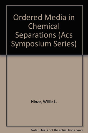 Ordered Media in Chemical Separations (Acs Symposium Series)