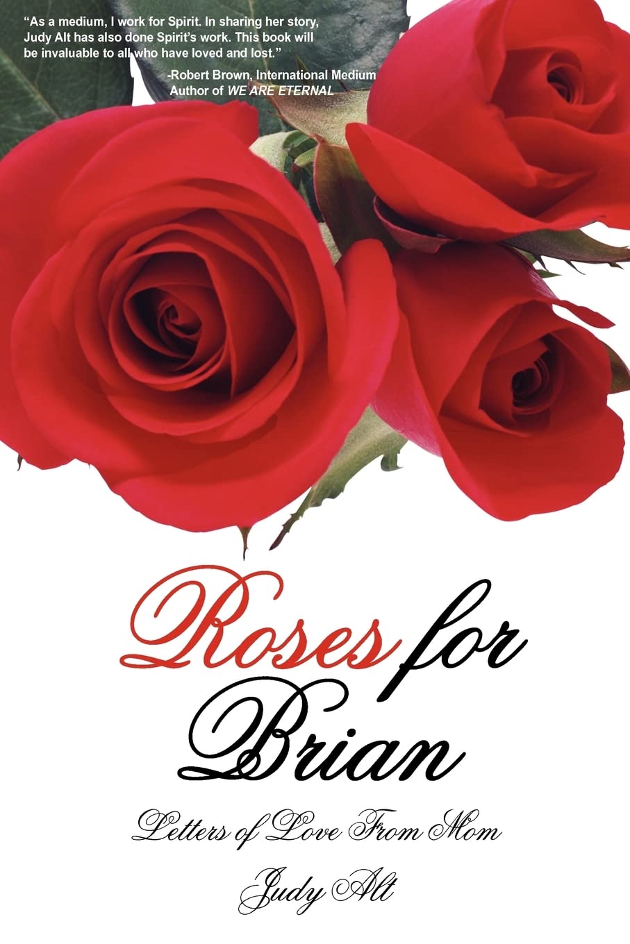 Roses for Brian: Letters of Love From Mom,New