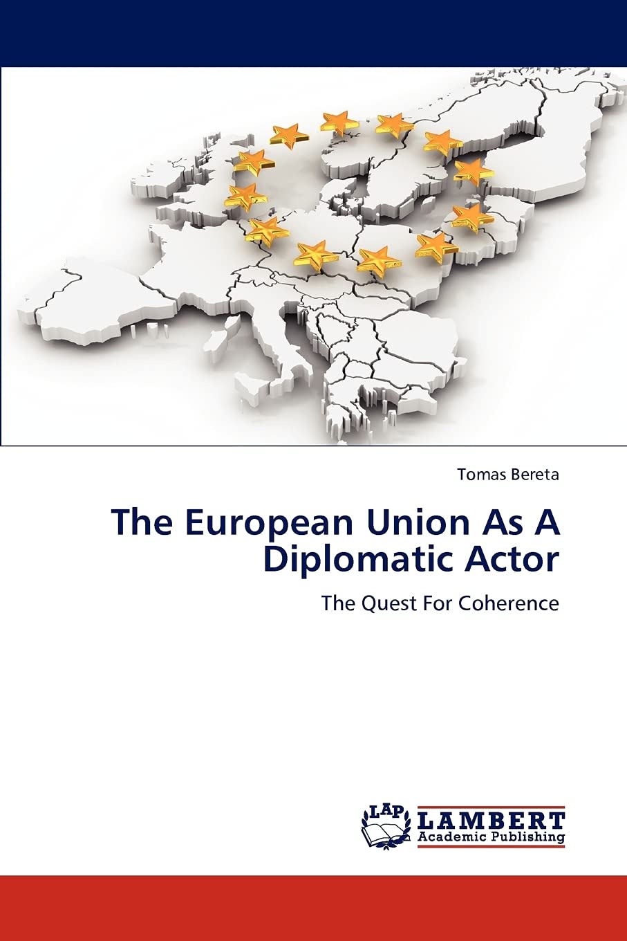 The European Union As A Diplomatic Actor: The Quest For Coherence,Used