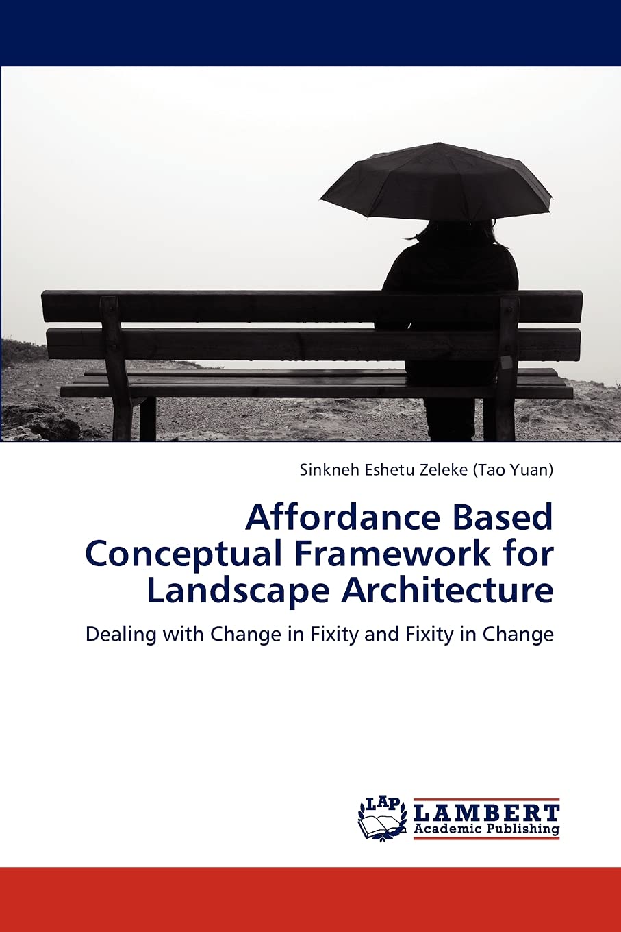 Affordance Based Conceptual Framework for Landscape Architecture: Dealing with Change in Fixity and Fixity in Change,Used