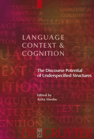 The Discourse Potential of Underspecified Structures (Language, Context and Cognition, 8),Used