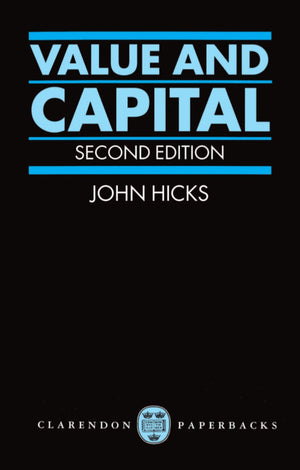 Value and Capital: An Inquiry into some Fundamental Principles of Economic Theory,New