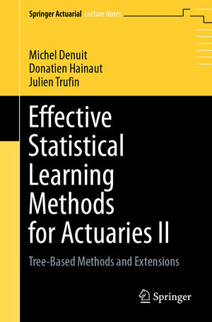 Effective Statistical Learning Methods for Actuaries II: TreeBased Methods and Extensions (Springer Actuarial Lecture Notes),Used