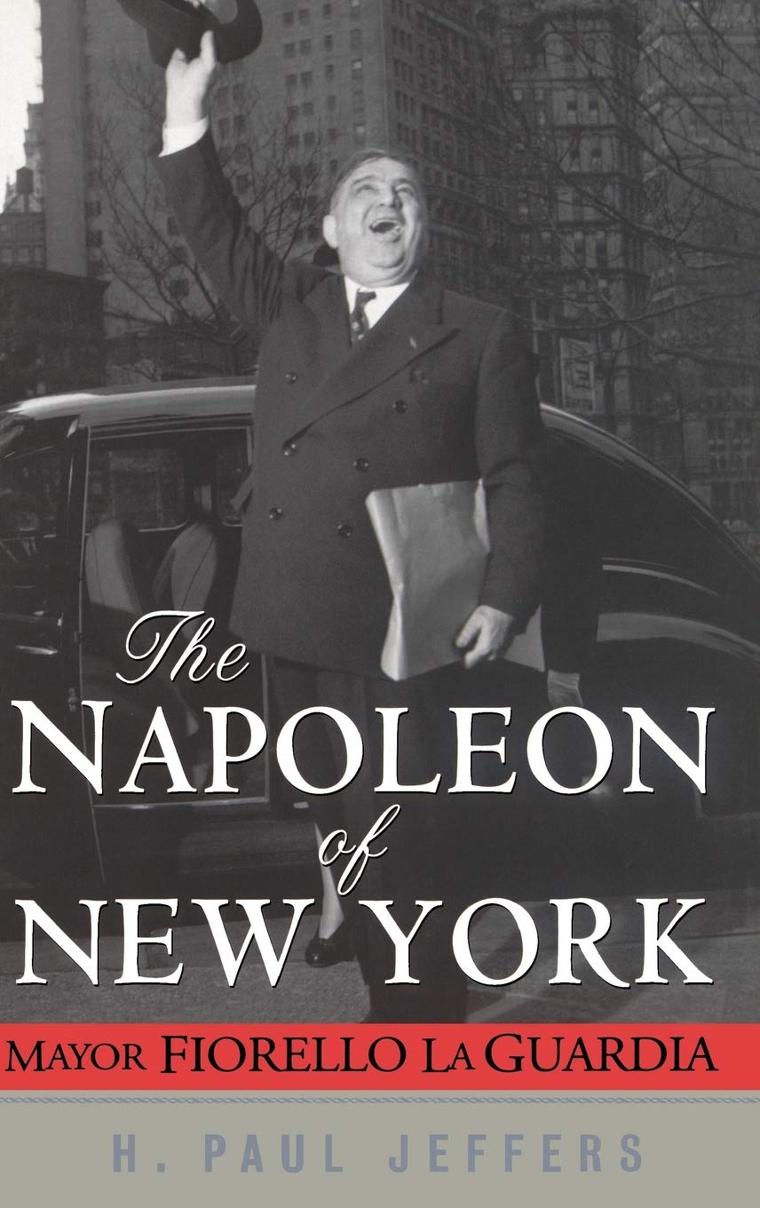 The Napoleon of New York: Mayor Fiorello La Guardia,Used