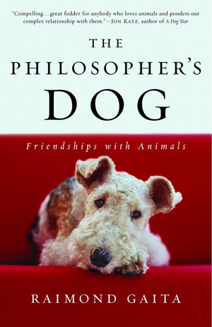 The Philosopher'S Dog: Friendships With Animals,New