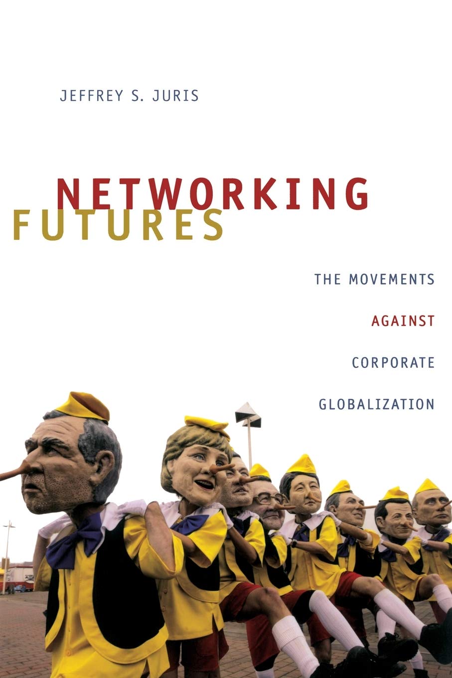 Networking Futures: The Movements Against Corporate Globalization (Experimental Futures),Used