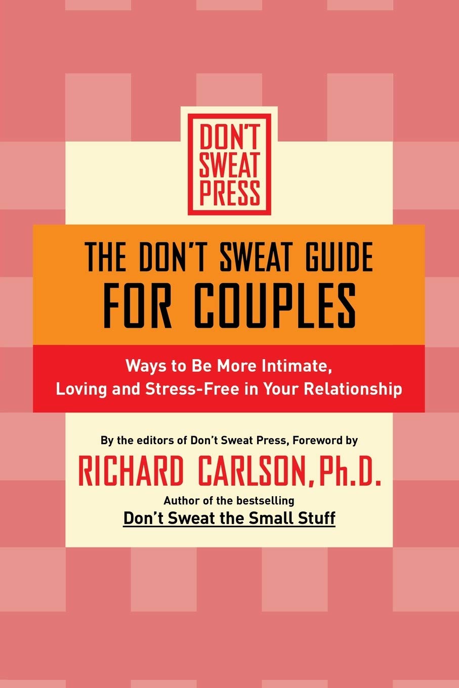 The Don'T Sweat Guide For Couples: Ways To Be More Intimate, Loving And Stressfree In Your Relationship (Don'T Sweat Guides)