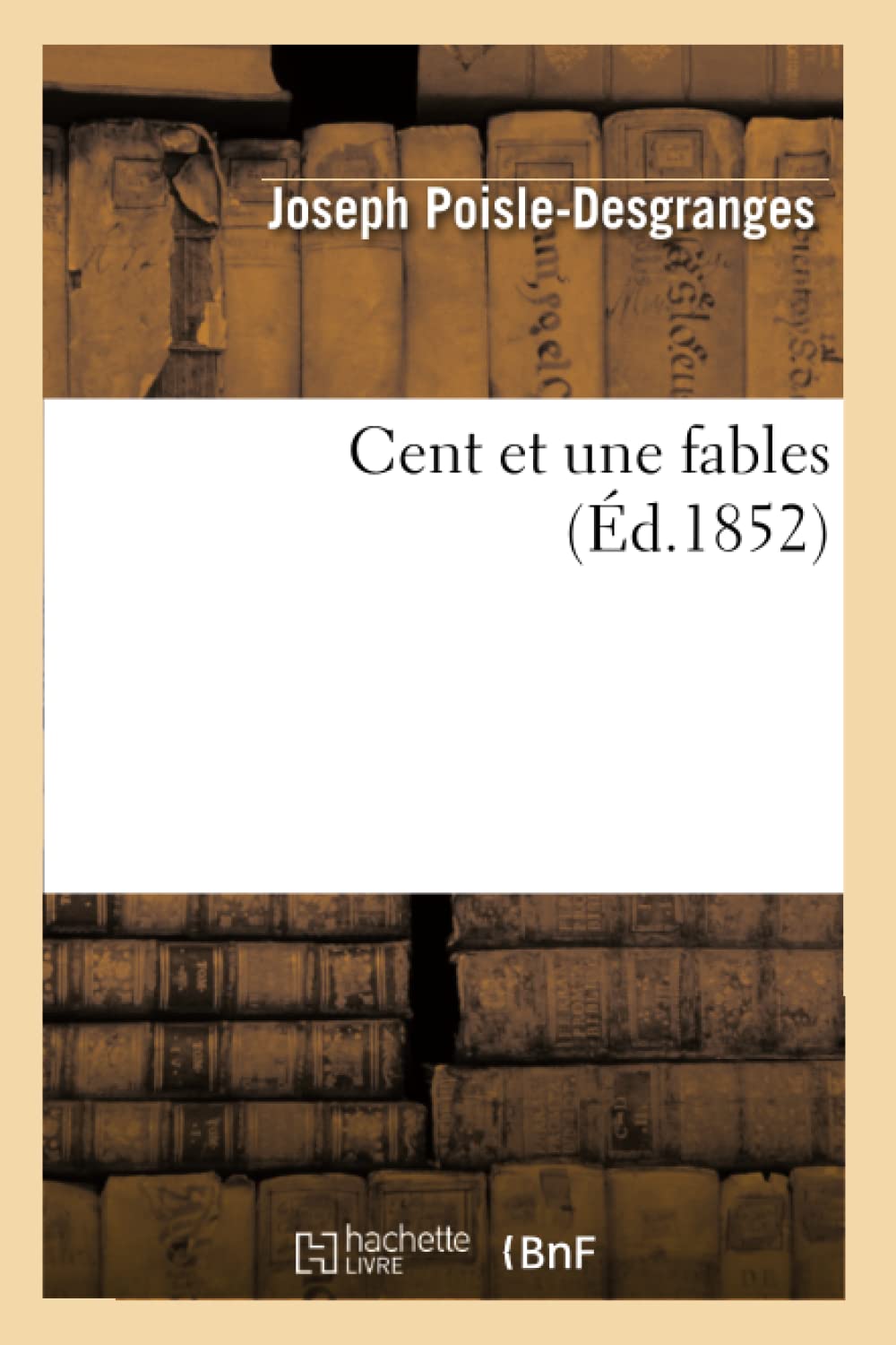 Cent Et Une Fables (D.1852) (Litterature) (French Edition),New