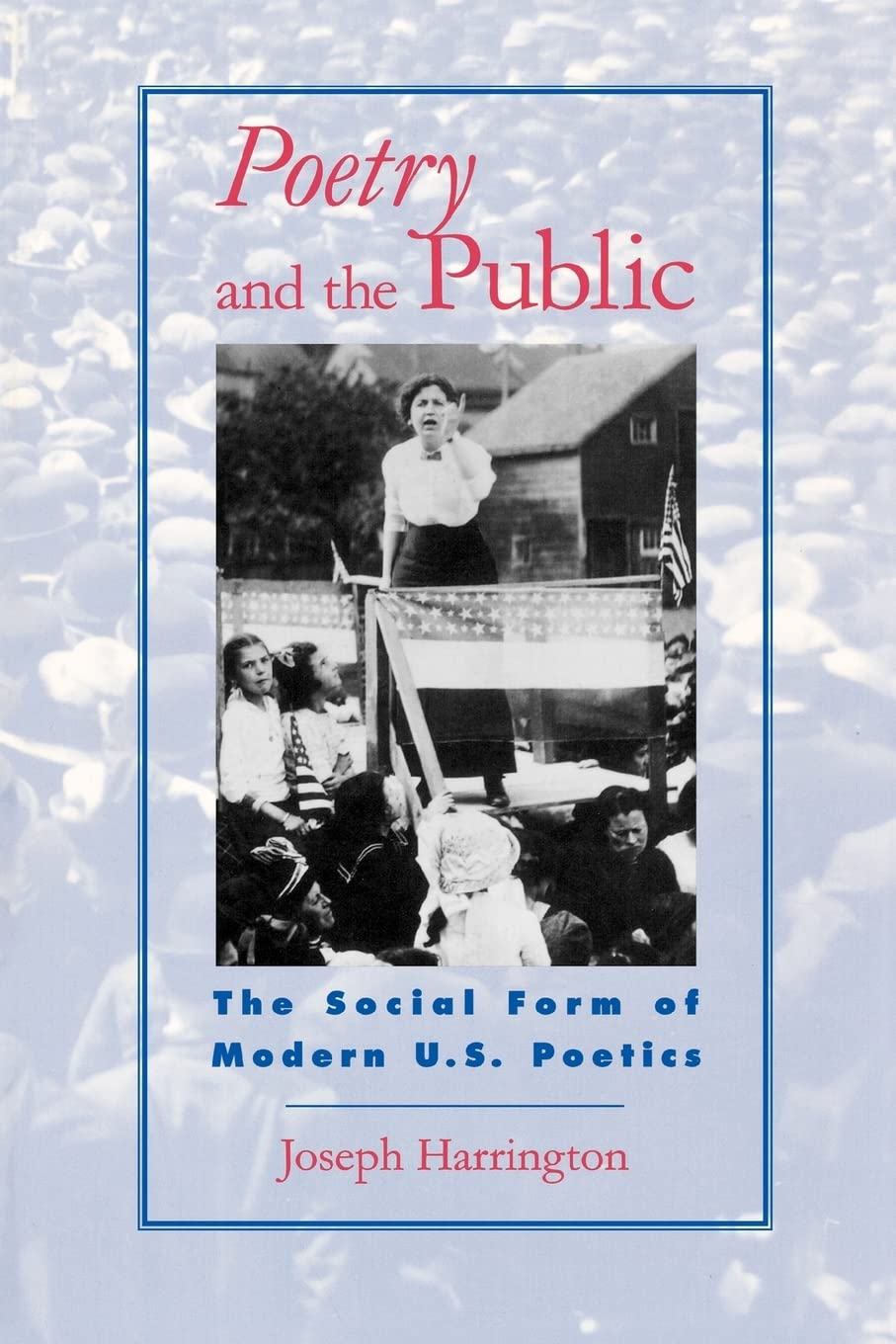 Poetry And The Public: The Social Form Of Modern U.S. Poetics,New
