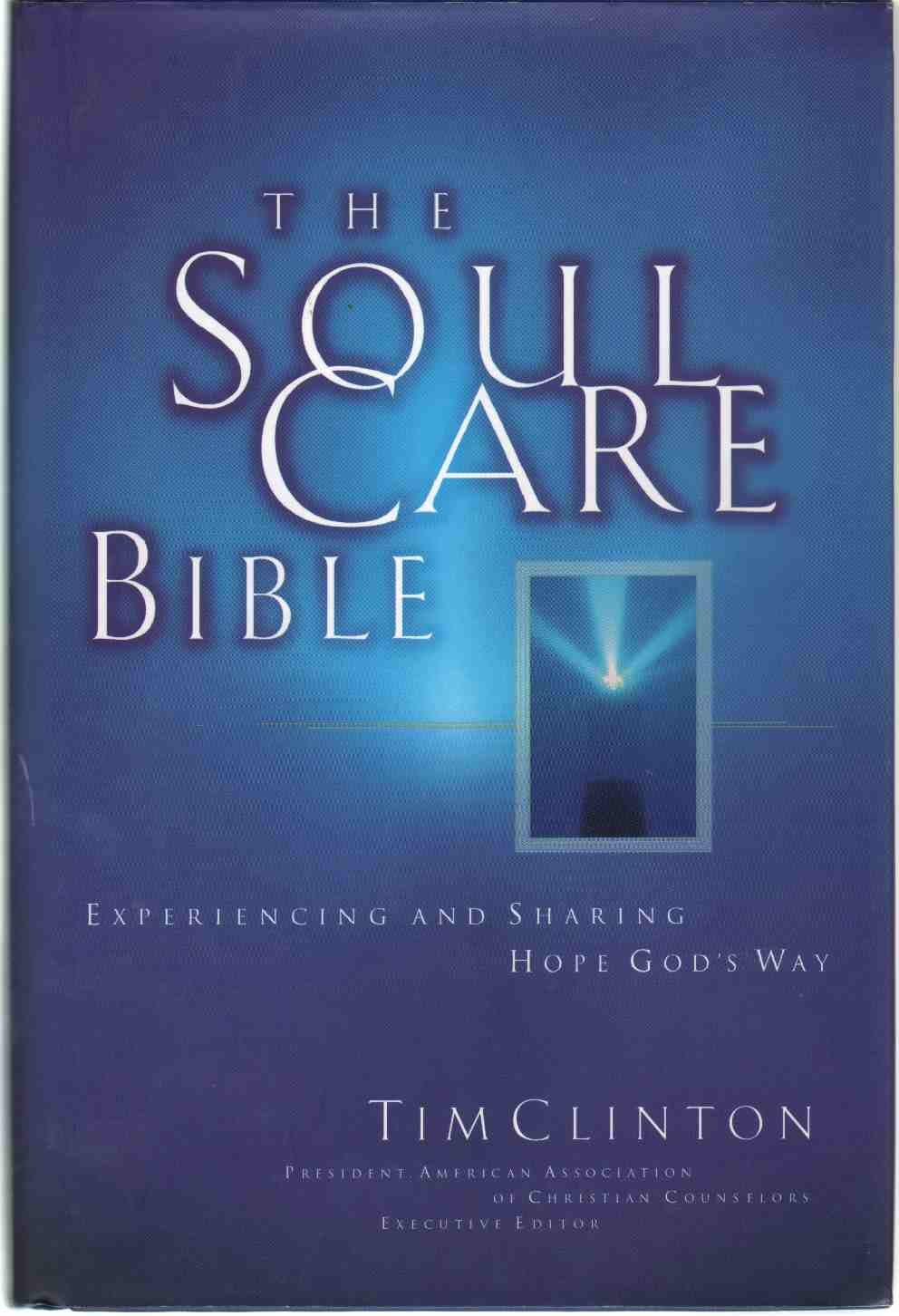 The Soul Care Bible Experiencing And Sharing Hope God's Way,Used