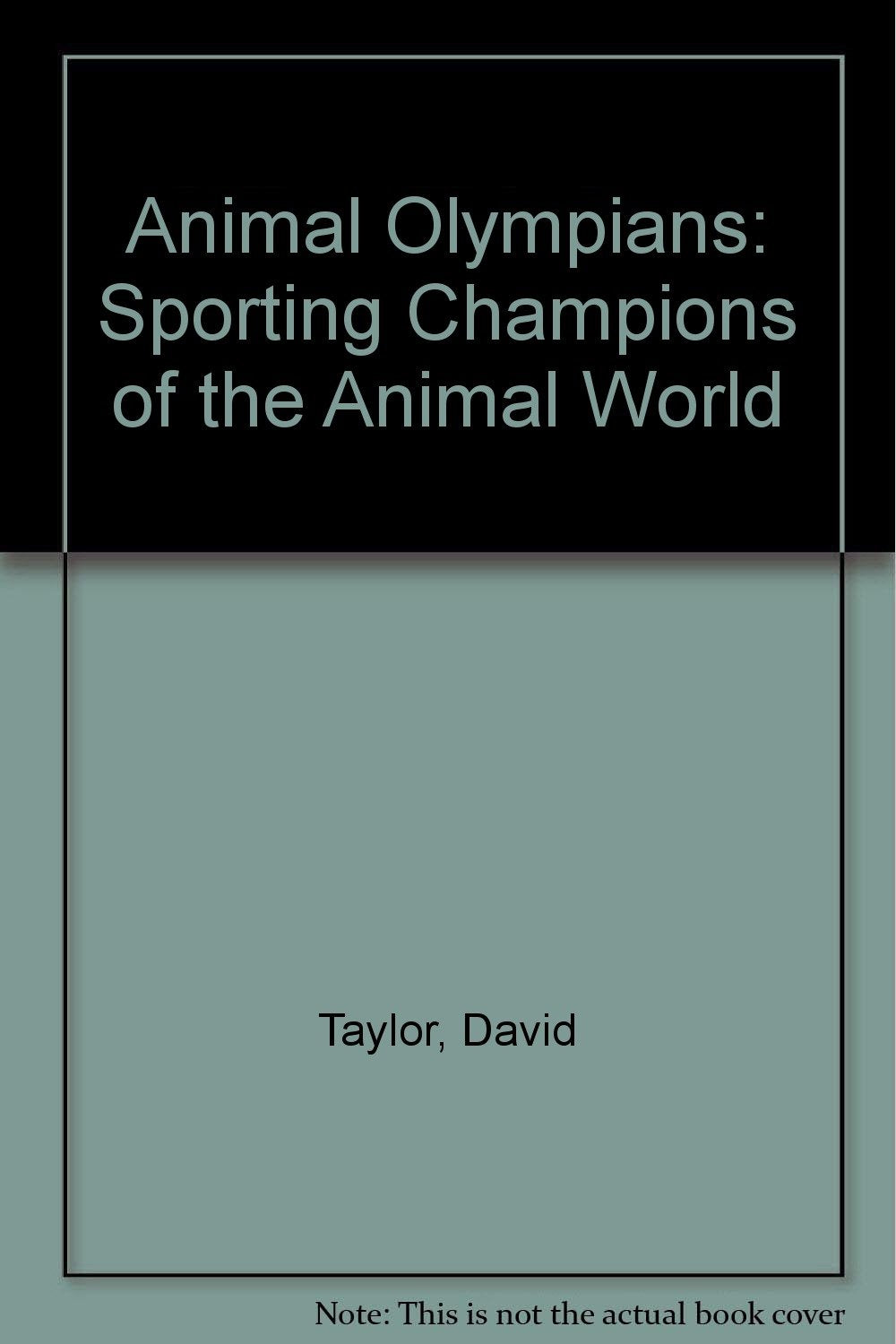 Animal Olympians: Sporting Champions of the Animal World