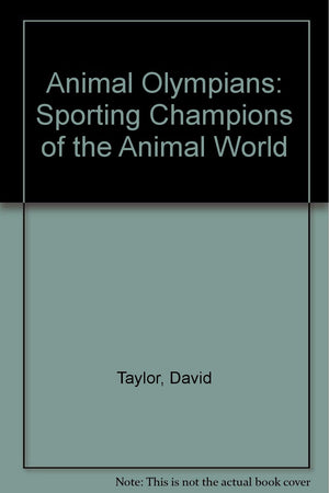Animal Olympians: Sporting Champions of the Animal World