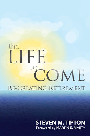 The Life to Come: ReCreating Retirement,Used
