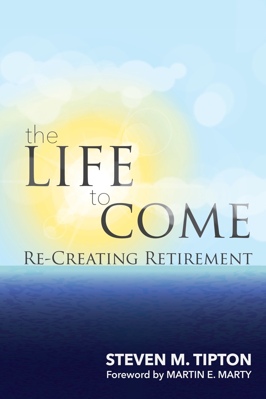The Life to Come: ReCreating Retirement,Used