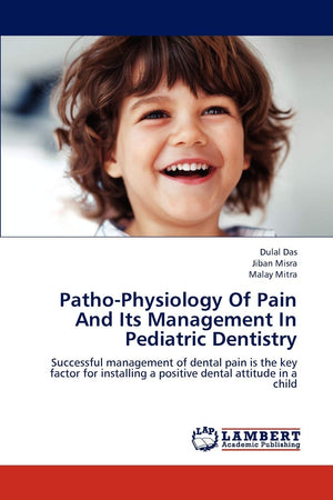 PathoPhysiology Of Pain And Its Management In Pediatric Dentistry: Successful management of dental pain is the key factor for i,Used