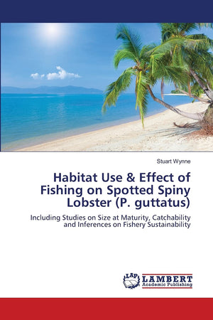 Habitat Use & Effect of Fishing on Spotted Spiny Lobster (P. guttatus): Including Studies on Size at Maturity, Catchability and ,Used