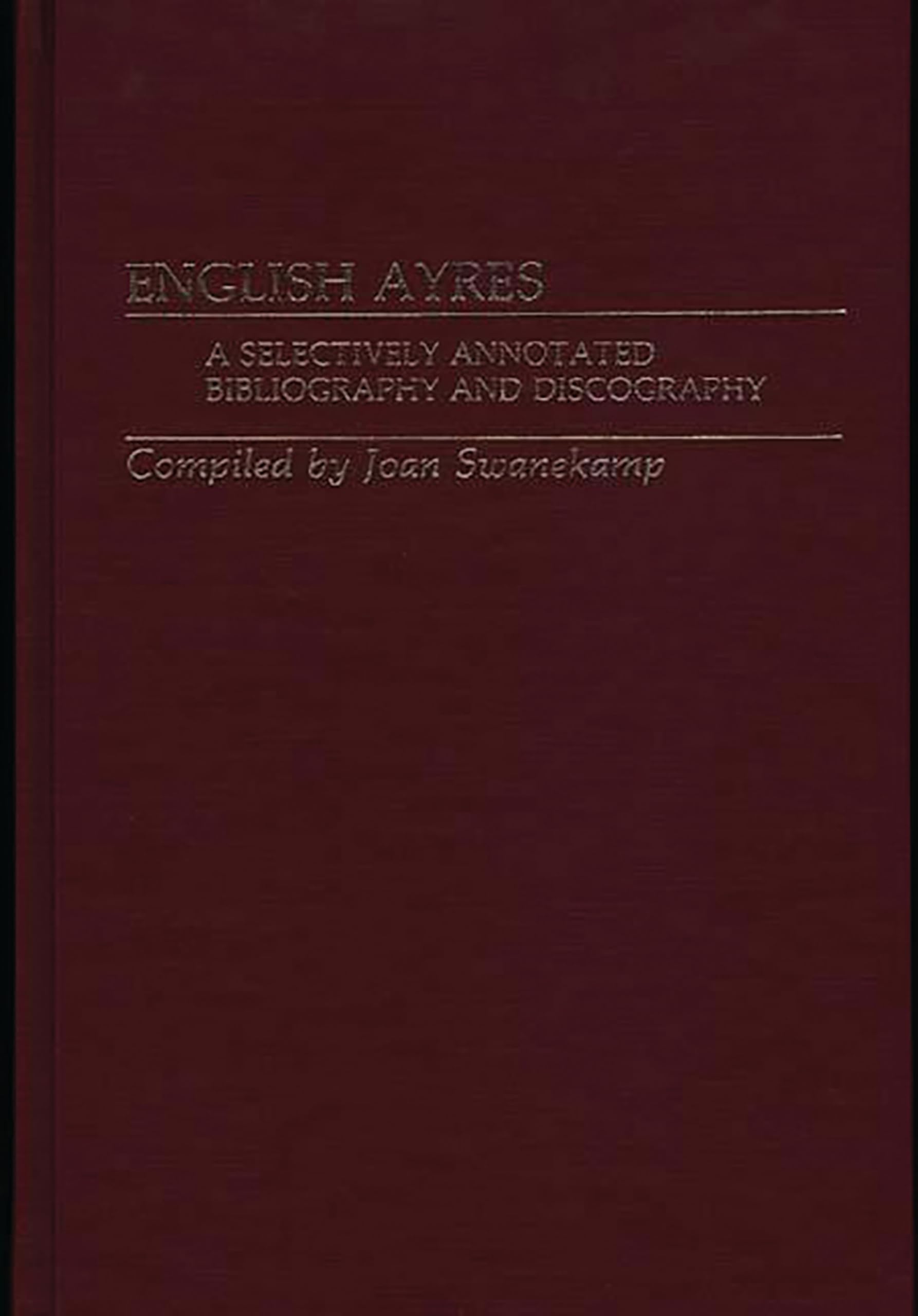 English Ayres: A Selectively Annotated Bibliography And Discography,Used